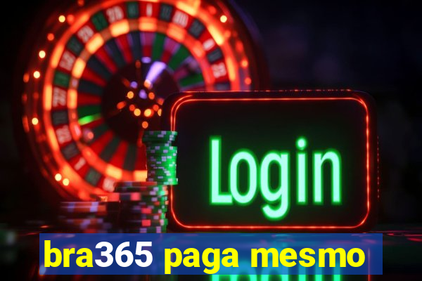 bra365 paga mesmo